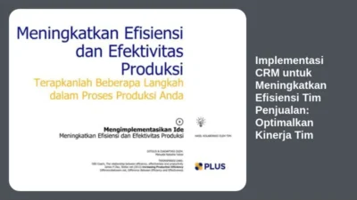 Implementasi CRM untuk Meningkatkan Efisiensi Tim Penjualan: Optimalkan Kinerja Tim