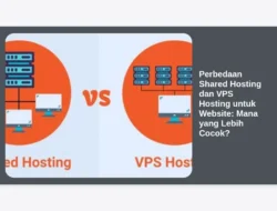 Perbedaan Shared Hosting dan VPS Hosting untuk Website: Mana yang Lebih Cocok?