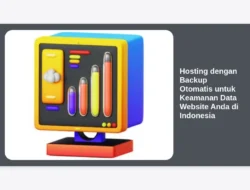 Hosting dengan Backup Otomatis untuk Keamanan Data Website Anda di Indonesia
