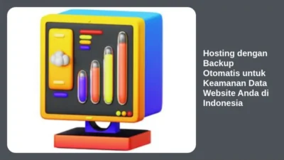 Hosting dengan Backup Otomatis untuk Keamanan Data Website Anda di Indonesia
