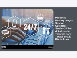 Penyedia Hosting dengan Support Customer Service 24 Jam di Indonesia: Temukan yang Terbaik untuk Bisnis Anda
