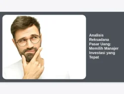 Analisis Reksadana Pasar Uang: Memilih Manajer Investasi yang Tepat