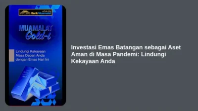 Investasi Emas Batangan sebagai Aset Aman di Masa Pandemi: Lindungi Kekayaan Anda