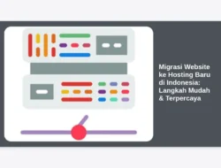 Migrasi Website ke Hosting Baru di Indonesia: Langkah Mudah & Terpercaya