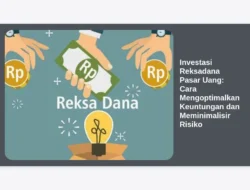 Investasi Reksadana Pasar Uang: Cara Mengoptimalkan Keuntungan dan Meminimalisir Risiko