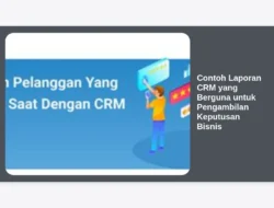 Contoh Laporan CRM yang Berguna untuk Pengambilan Keputusan Bisnis