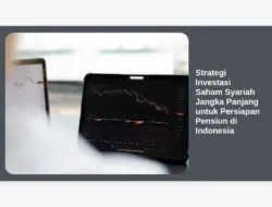 Strategi Investasi Saham Syariah Jangka Panjang untuk Persiapan Pensiun di Indonesia