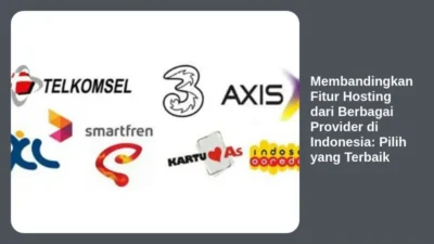 Membandingkan Fitur Hosting dari Berbagai Provider di Indonesia: Pilih yang Terbaik