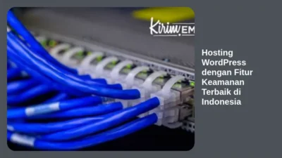 Hosting WordPress dengan Fitur Keamanan Terbaik di Indonesia