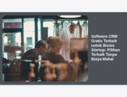 Software CRM Gratis Terbaik untuk Bisnis Startup: Pilihan Terbaik Tanpa Biaya Mahal