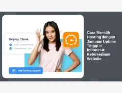 Cara Memilih Hosting dengan Jaminan Uptime Tinggi di Indonesia: Ketersediaan Website