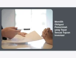 Memilih Obligasi Pemerintah yang Tepat Sesuai Tujuan Investasi