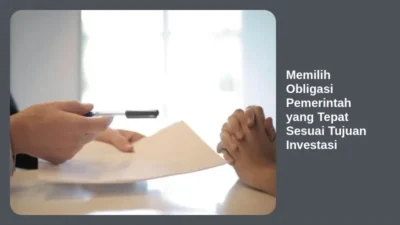 Memilih Obligasi Pemerintah yang Tepat Sesuai Tujuan Investasi