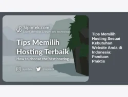 Tips Memilih Hosting Sesuai Kebutuhan Website Anda di Indonesia: Panduan Praktis