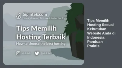 Tips Memilih Hosting Sesuai Kebutuhan Website Anda di Indonesia: Panduan Praktis