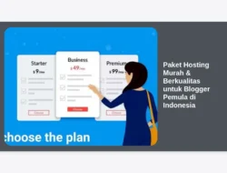 Paket Hosting Murah & Berkualitas untuk Blogger Pemula di Indonesia