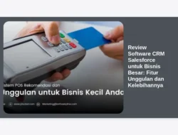 Review Software CRM Salesforce untuk Bisnis Besar: Fitur Unggulan dan Kelebihannya
