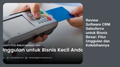 Review Software CRM Salesforce untuk Bisnis Besar: Fitur Unggulan dan Kelebihannya