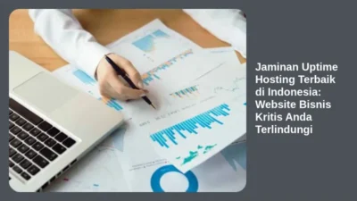 Jaminan Uptime Hosting Terbaik di Indonesia: Website Bisnis Kritis Anda Terlindungi