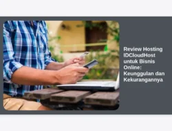 Review Hosting IDCloudHost untuk Bisnis Online: Keunggulan dan Kekurangannya