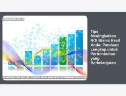 Tips Meningkatkan ROI Bisnis Kecil Anda: Panduan Lengkap untuk Pertumbuhan yang Berkelanjutan