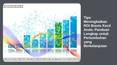 Tips Meningkatkan ROI Bisnis Kecil Anda: Panduan Lengkap untuk Pertumbuhan yang Berkelanjutan