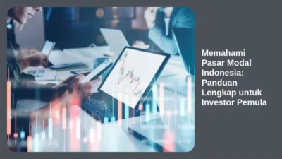 Memahami Pasar Modal Indonesia: Panduan Lengkap untuk Investor Pemula