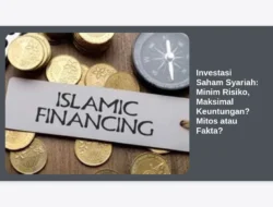 Investasi Saham Syariah: Minim Risiko, Maksimal Keuntungan? Mitos atau Fakta?