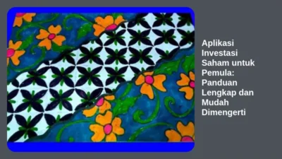 Aplikasi Investasi Saham untuk Pemula: Panduan Lengkap dan Mudah Dimengerti