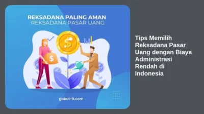 Tips Memilih Reksadana Pasar Uang dengan Biaya Administrasi Rendah di Indonesia