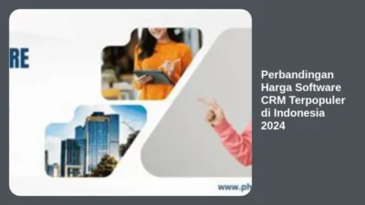 Perbandingan Harga Software CRM Terpopuler di Indonesia 2024