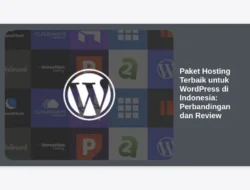 Paket Hosting Terbaik untuk WordPress di Indonesia: Perbandingan dan Review
