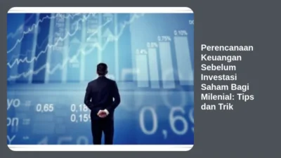 Perencanaan Keuangan Sebelum Investasi Saham Bagi Milenial: Tips dan Trik