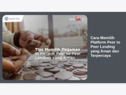 Cara Memilih Platform Peer to Peer Lending yang Aman dan Terpercaya