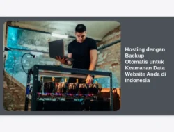 Hosting dengan Backup Otomatis untuk Keamanan Data Website Anda di Indonesia