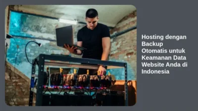Hosting dengan Backup Otomatis untuk Keamanan Data Website Anda di Indonesia