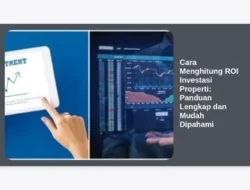 Cara Menghitung ROI Investasi Properti: Panduan Lengkap dan Mudah Dipahami
