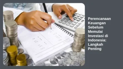 Perencanaan Keuangan Sebelum Memulai Investasi di Indonesia: Langkah Penting