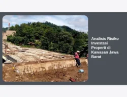 Analisis Risiko Investasi Properti di Kawasan Jawa Barat