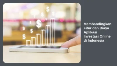 Membandingkan Fitur dan Biaya Aplikasi Investasi Online di Indonesia