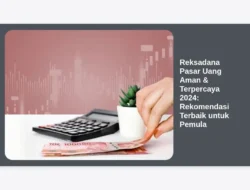 Reksadana Pasar Uang Aman & Terpercaya 2024: Rekomendasi Terbaik untuk Pemula