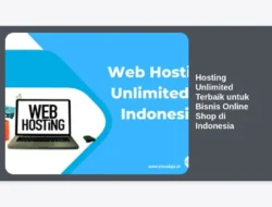 Hosting Unlimited Terbaik untuk Bisnis Online Shop di Indonesia