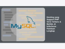 Hosting yang Support PHP Versi Terbaru & MySQL di Indonesia: Panduan Lengkap