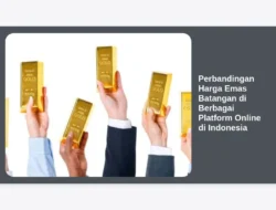 Perbandingan Harga Emas Batangan di Berbagai Platform Online di Indonesia