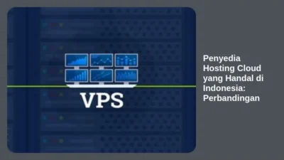 Penyedia Hosting Cloud yang Handal di Indonesia: Perbandingan