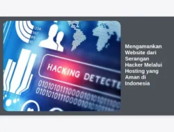 Mengamankan Website dari Serangan Hacker Melalui Hosting yang Aman di Indonesia