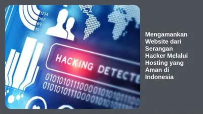 Mengamankan Website dari Serangan Hacker Melalui Hosting yang Aman di Indonesia