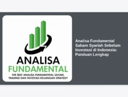 Analisa Fundamental Saham Syariah Sebelum Investasi di Indonesia: Panduan Lengkap