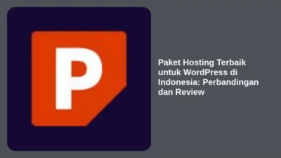 Paket Hosting Terbaik untuk WordPress di Indonesia: Perbandingan dan Review