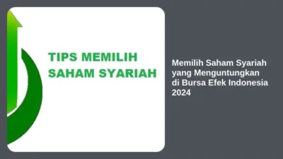 Memilih Saham Syariah yang Menguntungkan di Bursa Efek Indonesia 2024
